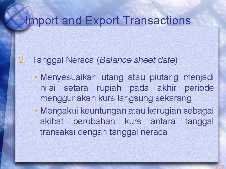 Import and Export Transactions 2. Tanggal Neraca (Balance sheet date) • Menyesuaikan utang atau