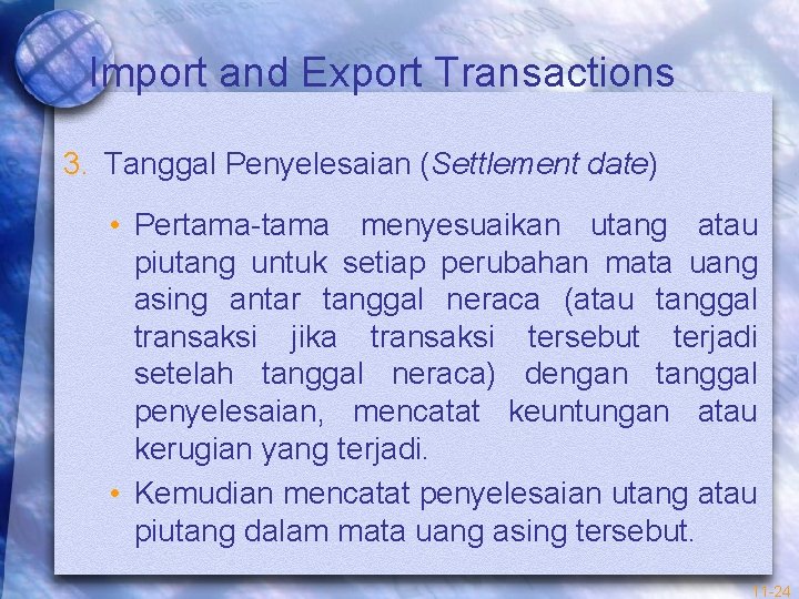 Import and Export Transactions 3. Tanggal Penyelesaian (Settlement date) • Pertama-tama menyesuaikan utang atau