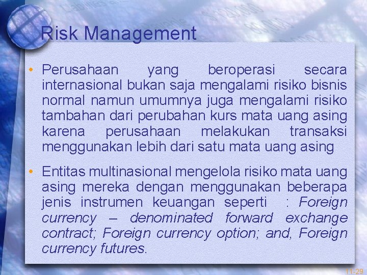 Risk Management • Perusahaan yang beroperasi secara internasional bukan saja mengalami risiko bisnis normal