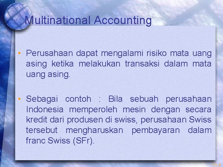Multinational Accounting • Perusahaan dapat mengalami risiko mata uang asing ketika melakukan transaksi dalam