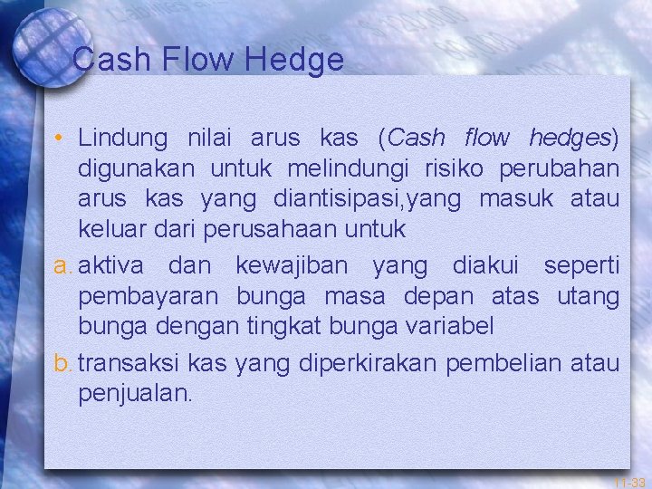 Cash Flow Hedge • Lindung nilai arus kas (Cash flow hedges) digunakan untuk melindungi