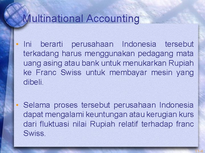 Multinational Accounting • Ini berarti perusahaan Indonesia tersebut terkadang harus menggunakan pedagang mata uang