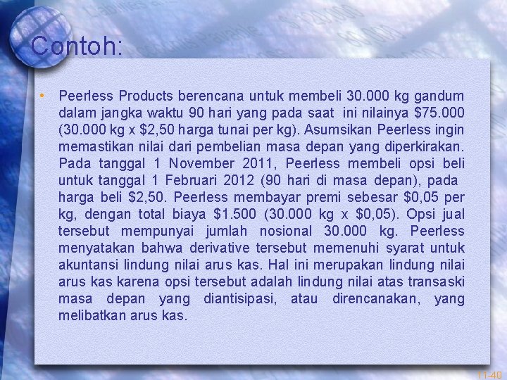 Contoh: • Peerless Products berencana untuk membeli 30. 000 kg gandum dalam jangka waktu