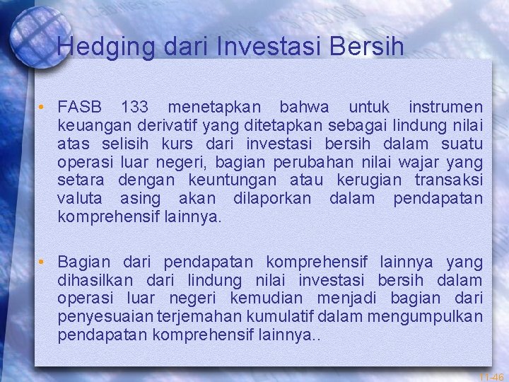 Hedging dari Investasi Bersih • FASB 133 menetapkan bahwa untuk instrumen keuangan derivatif yang