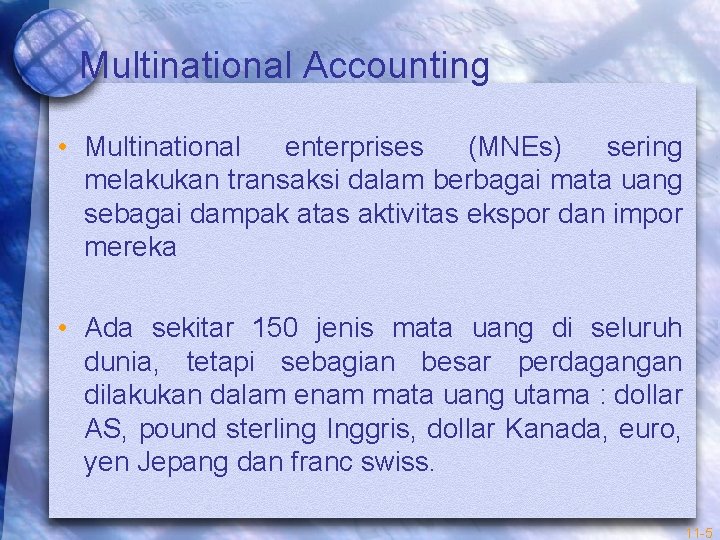 Multinational Accounting • Multinational enterprises (MNEs) sering melakukan transaksi dalam berbagai mata uang sebagai