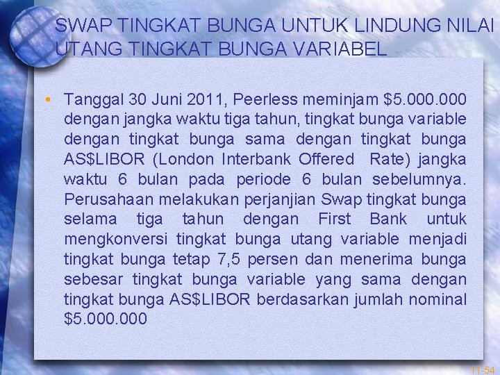 SWAP TINGKAT BUNGA UNTUK LINDUNG NILAI UTANG TINGKAT BUNGA VARIABEL • Tanggal 30 Juni