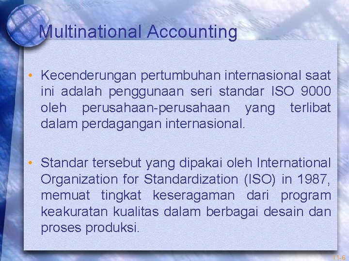 Multinational Accounting • Kecenderungan pertumbuhan internasional saat ini adalah penggunaan seri standar ISO 9000