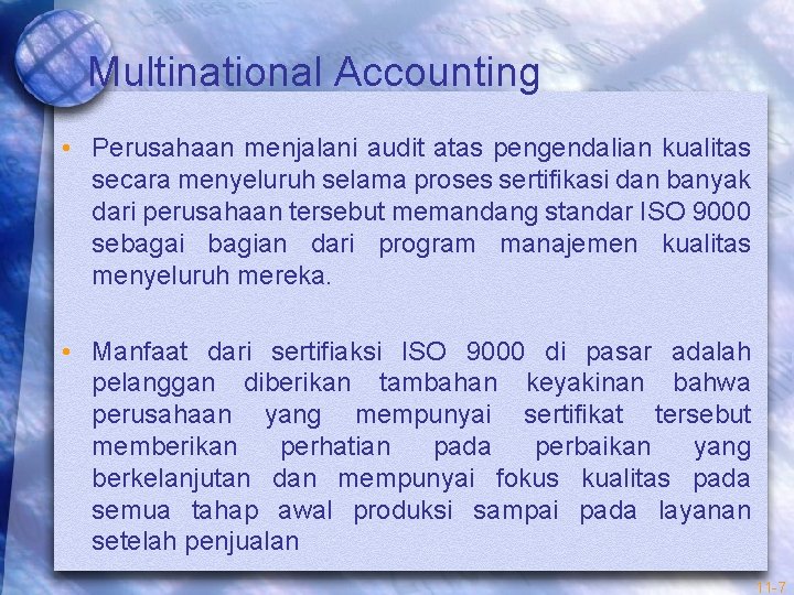 Multinational Accounting • Perusahaan menjalani audit atas pengendalian kualitas secara menyeluruh selama proses sertifikasi