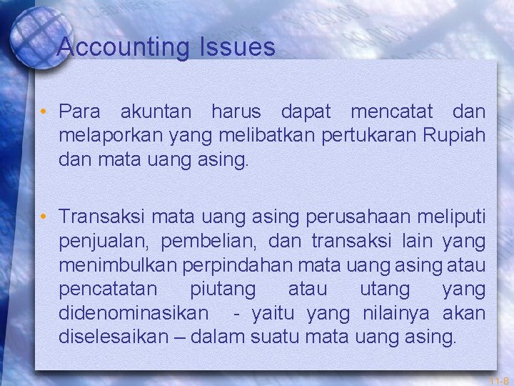 Accounting Issues • Para akuntan harus dapat mencatat dan melaporkan yang melibatkan pertukaran Rupiah