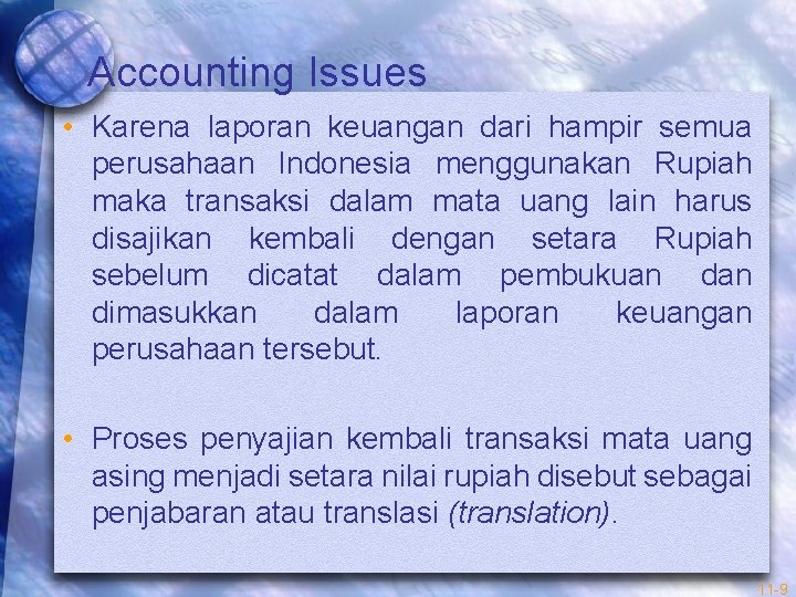 Accounting Issues • Karena laporan keuangan dari hampir semua perusahaan Indonesia menggunakan Rupiah maka