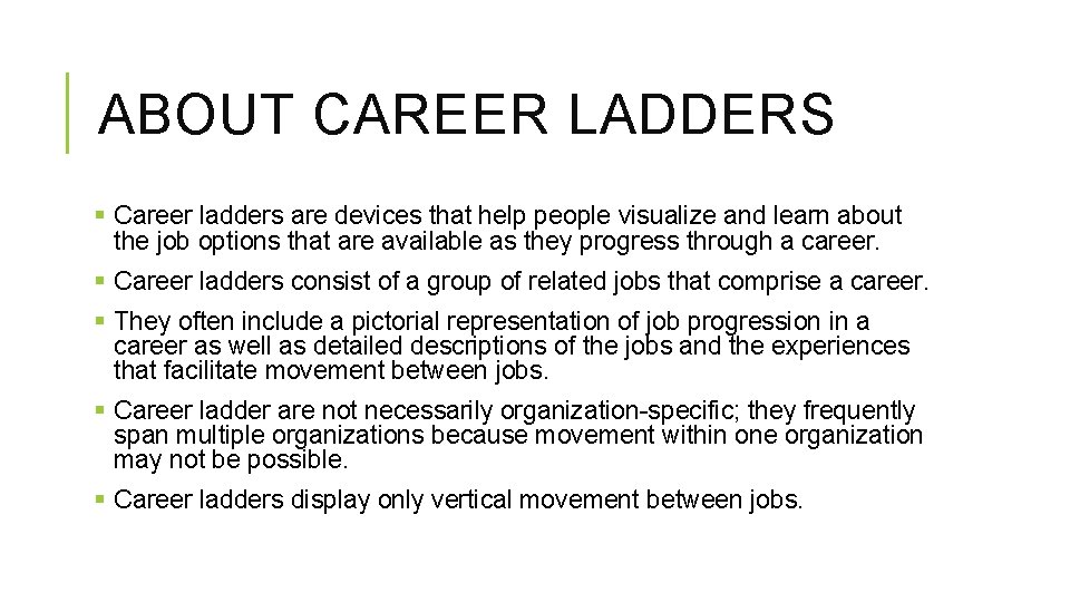 ABOUT CAREER LADDERS § Career ladders are devices that help people visualize and learn