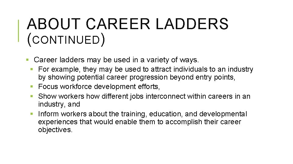 ABOUT CAREER LADDERS (CONTINUED) § Career ladders may be used in a variety of