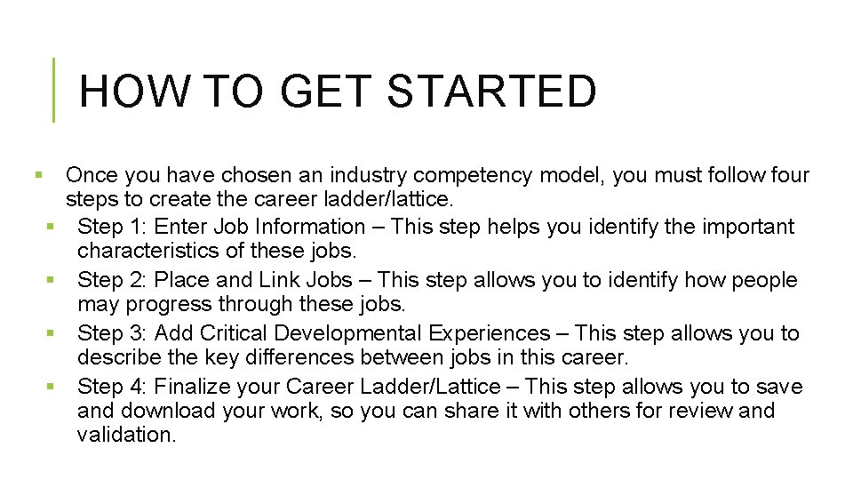 HOW TO GET STARTED § Once you have chosen an industry competency model, you