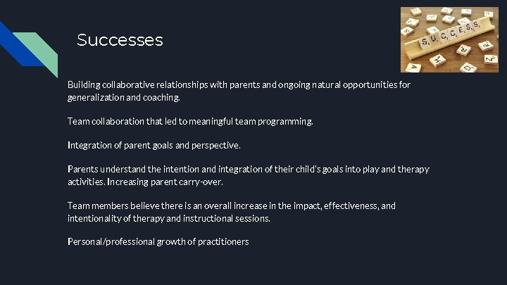 Successes Building collaborative relationships with parents and ongoing natural opportunities for generalization and coaching.