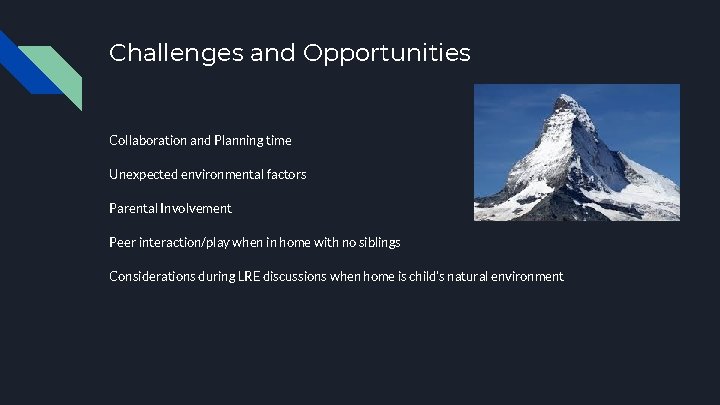 Challenges and Opportunities Collaboration and Planning time Unexpected environmental factors Parental Involvement Peer interaction/play