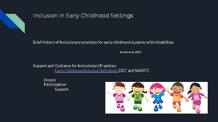 Inclusion in Early Childhood Settings Brief history of Inclusionary practices for early childhood students