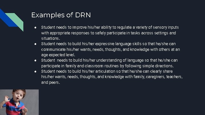 Examples of DRN ● ● Student needs to improve his/her ability to regulate a