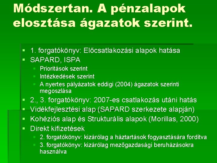 Módszertan. A pénzalapok elosztása ágazatok szerint. § 1. forgatókönyv: Előcsatlakozási alapok hatása § SAPARD,