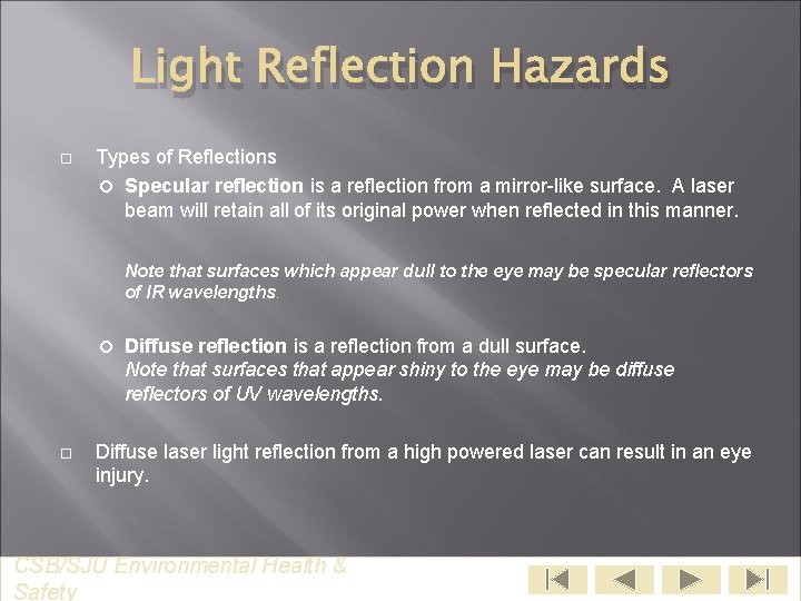 Light Reflection Hazards Types of Reflections Specular reflection is a reflection from a mirror-like