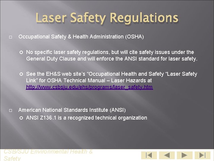 Laser Safety Regulations Occupational Safety & Health Administration (OSHA) No specific laser safety regulations,