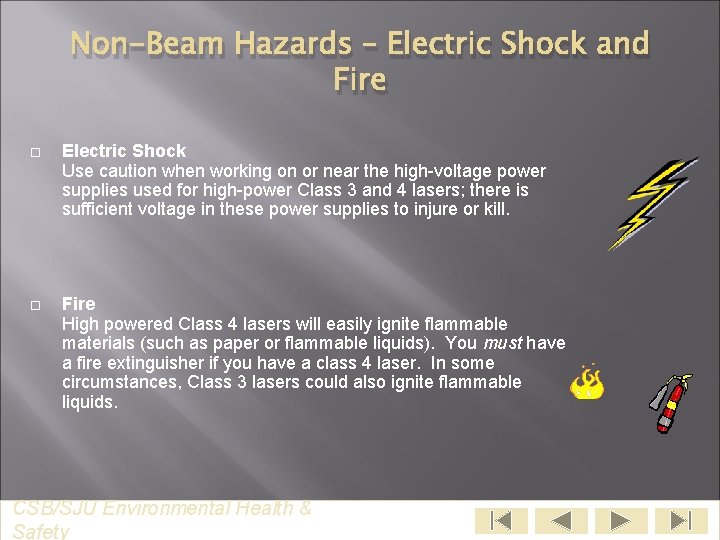 Non-Beam Hazards – Electric Shock and Fire Electric Shock Use caution when working on