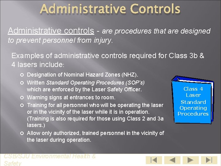 Administrative Controls Administrative controls - are procedures that are designed to prevent personnel from