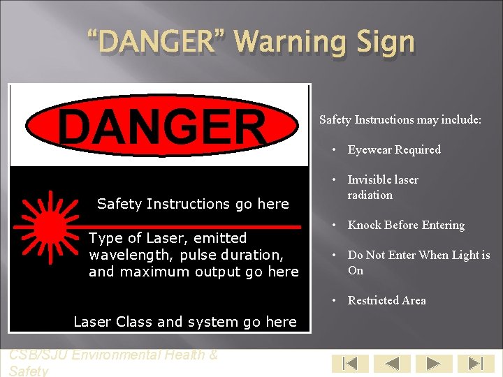 “DANGER” Warning Sign DANGER Safety Instructions go here Type of Laser, emitted wavelength, pulse