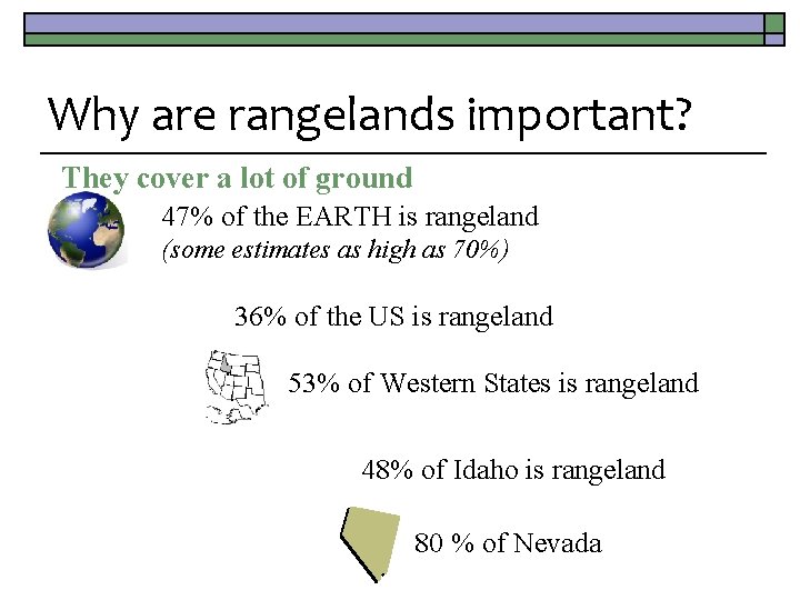 Why are rangelands important? They cover a lot of ground 47% of the EARTH