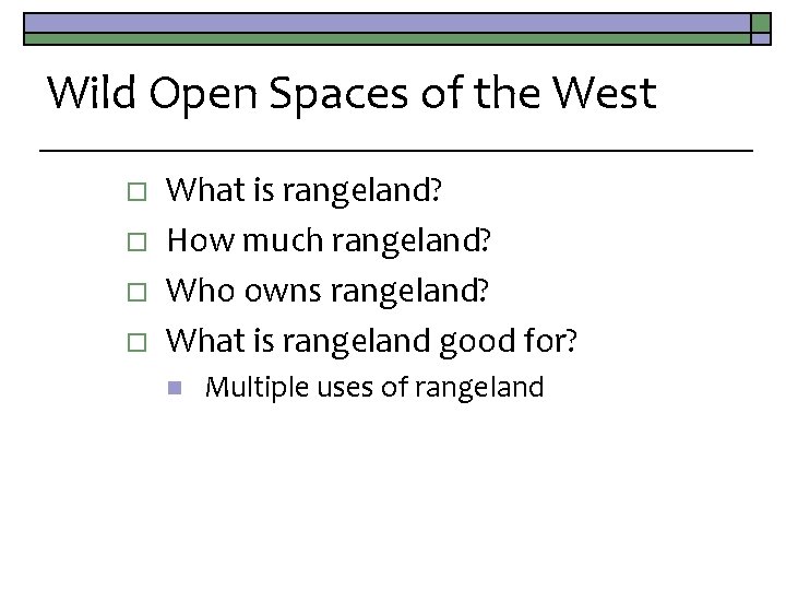 Wild Open Spaces of the West o o What is rangeland? How much rangeland?