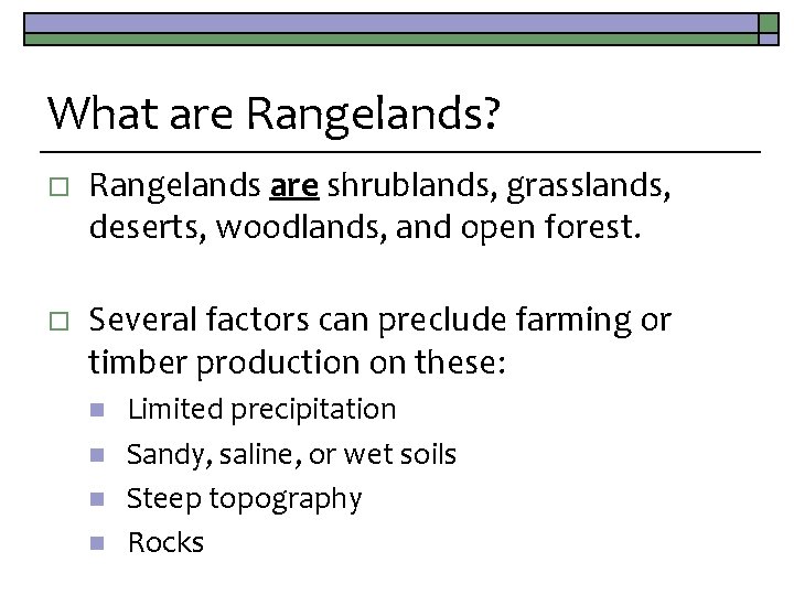 What are Rangelands? o Rangelands are shrublands, grasslands, deserts, woodlands, and open forest. o