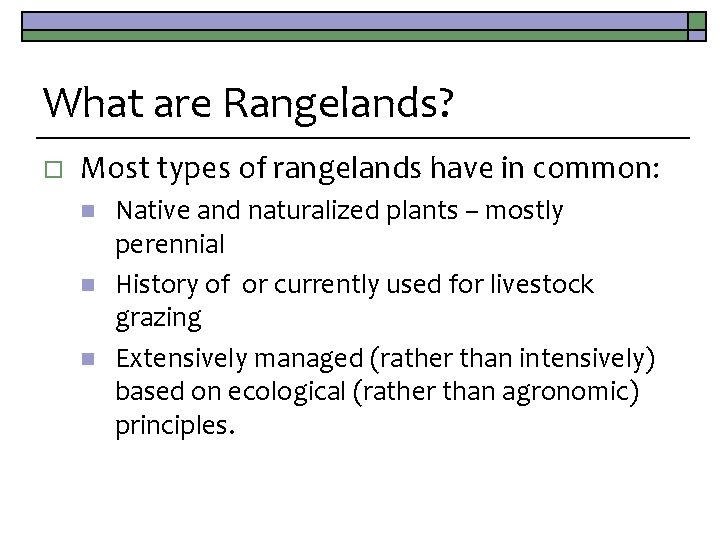 What are Rangelands? o Most types of rangelands have in common: n n n