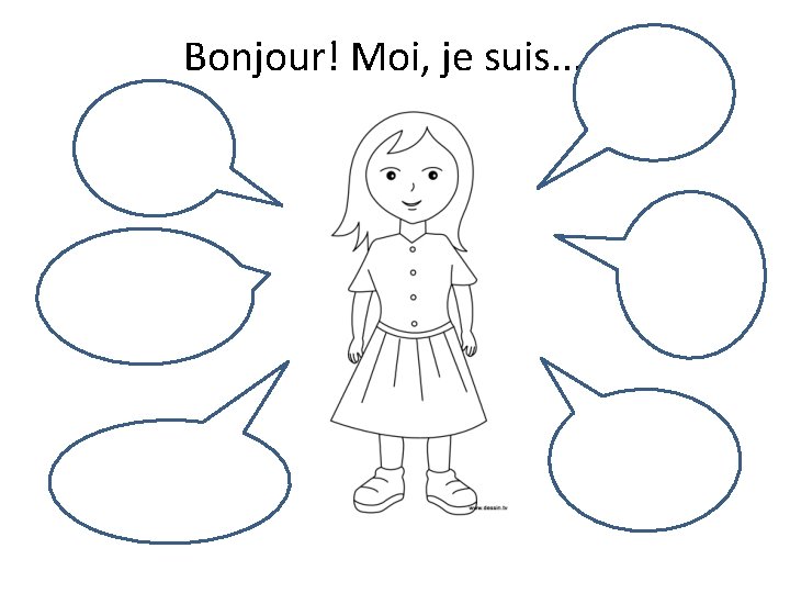 Bonjour! Moi, je suis. . . 