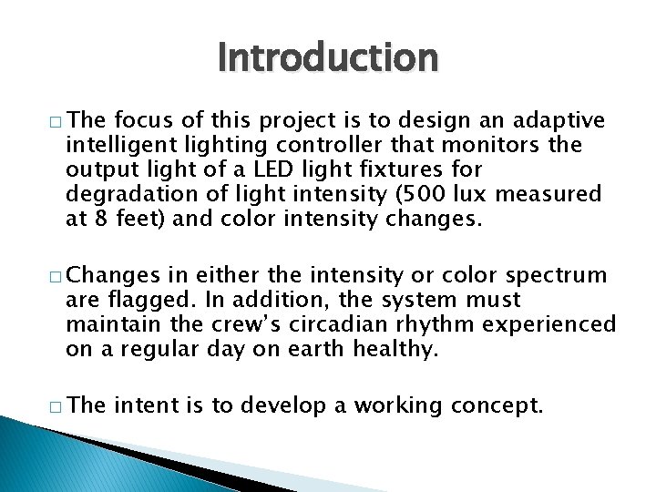 Introduction � The focus of this project is to design an adaptive intelligent lighting