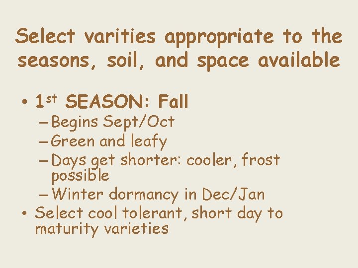Select varities appropriate to the seasons, soil, and space available • 1 st SEASON: