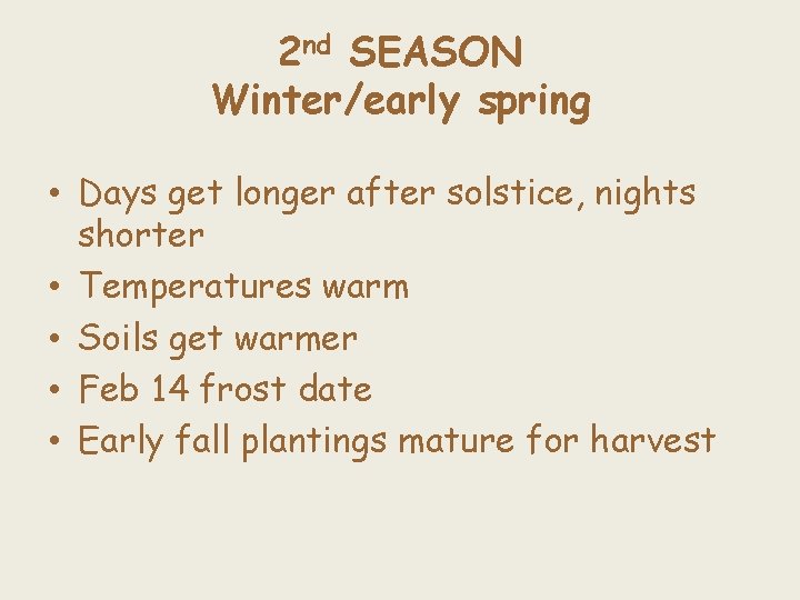 2 nd SEASON Winter/early spring • Days get longer after solstice, nights shorter •