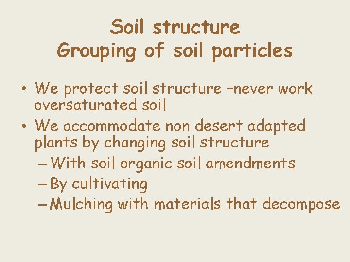 Soil structure Grouping of soil particles • We protect soil structure –never work oversaturated