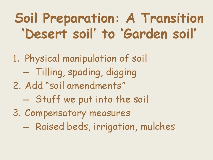 Soil Preparation: A Transition ‘Desert soil’ to ‘Garden soil’ 1. Physical manipulation of soil