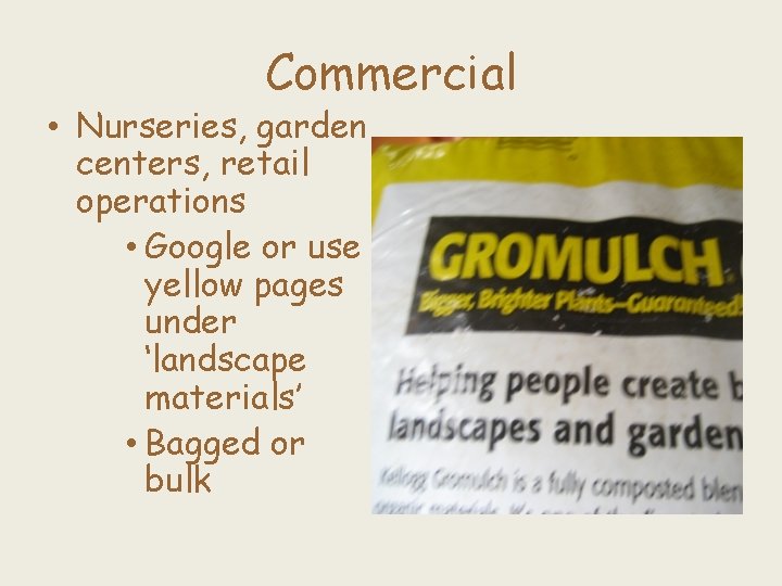 Commercial • Nurseries, garden centers, retail operations • Google or use yellow pages under