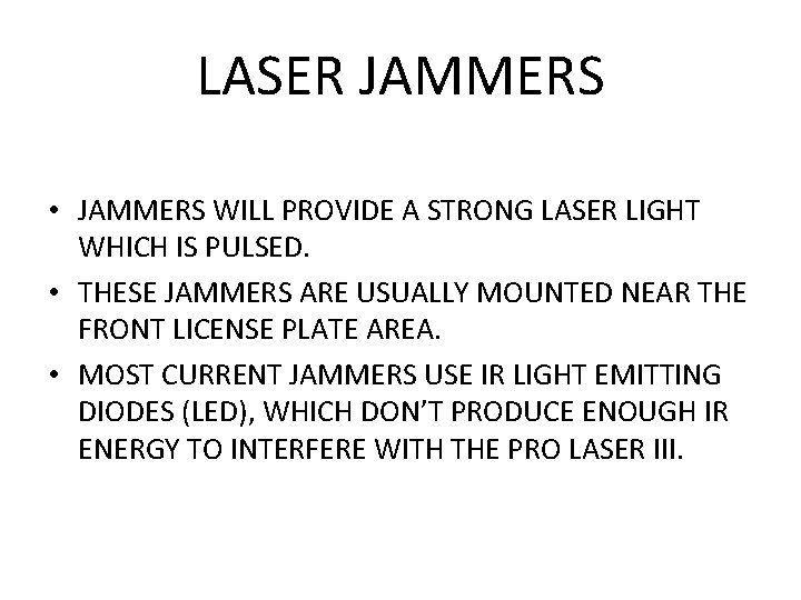 LASER JAMMERS • JAMMERS WILL PROVIDE A STRONG LASER LIGHT WHICH IS PULSED. •