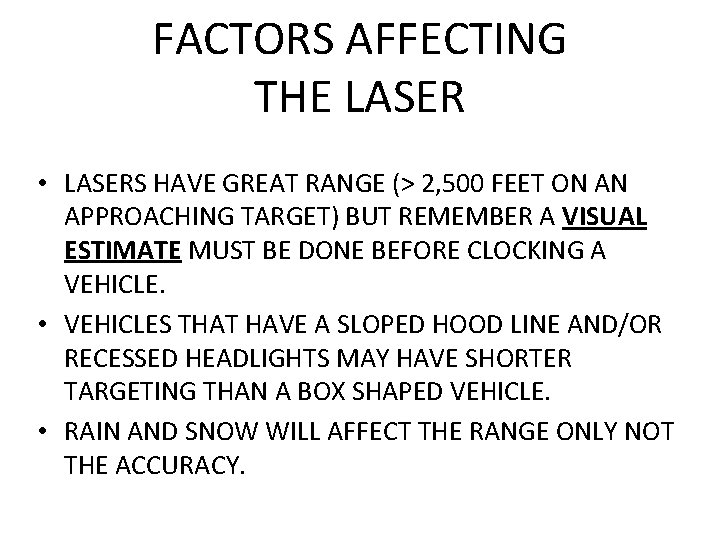 FACTORS AFFECTING THE LASER • LASERS HAVE GREAT RANGE (> 2, 500 FEET ON