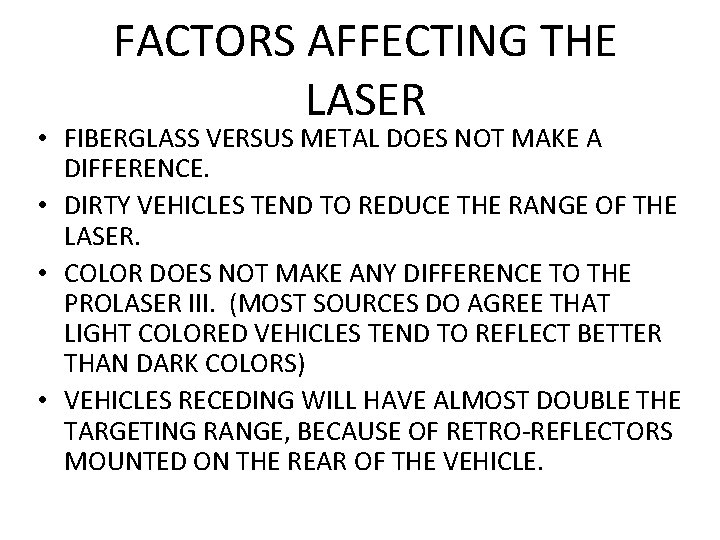 FACTORS AFFECTING THE LASER • FIBERGLASS VERSUS METAL DOES NOT MAKE A DIFFERENCE. •