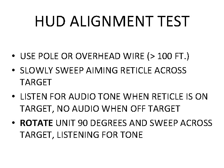 HUD ALIGNMENT TEST • USE POLE OR OVERHEAD WIRE (> 100 FT. ) •