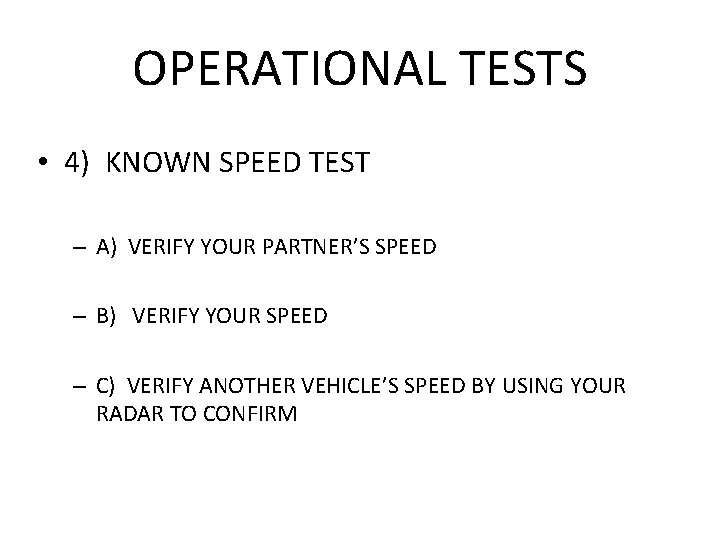 OPERATIONAL TESTS • 4) KNOWN SPEED TEST – A) VERIFY YOUR PARTNER’S SPEED –