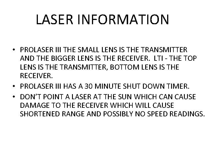 LASER INFORMATION • PROLASER III THE SMALL LENS IS THE TRANSMITTER AND THE BIGGER