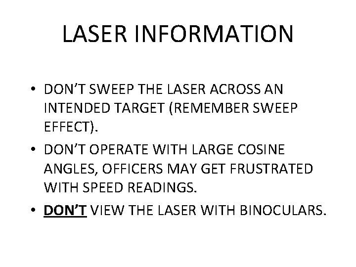 LASER INFORMATION • DON’T SWEEP THE LASER ACROSS AN INTENDED TARGET (REMEMBER SWEEP EFFECT).