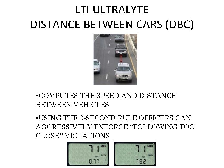 LTI ULTRALYTE DISTANCE BETWEEN CARS (DBC) • COMPUTES THE SPEED AND DISTANCE BETWEEN VEHICLES