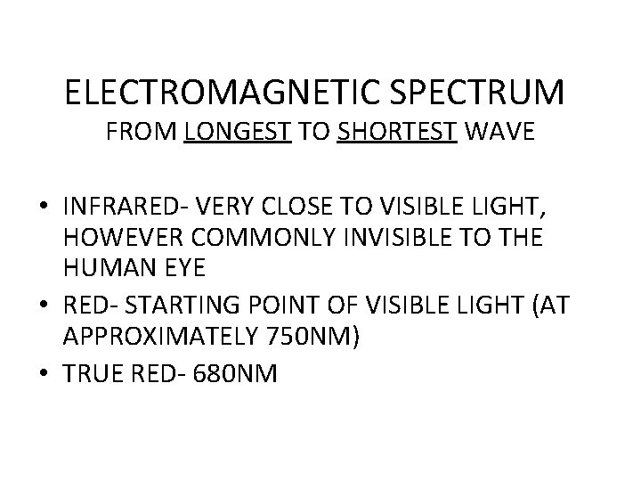 ELECTROMAGNETIC SPECTRUM FROM LONGEST TO SHORTEST WAVE • INFRARED- VERY CLOSE TO VISIBLE LIGHT,