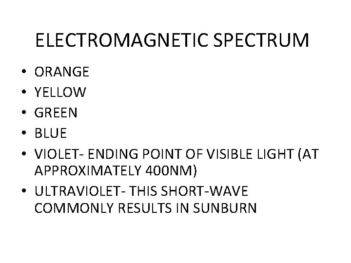 ELECTROMAGNETIC SPECTRUM ORANGE YELLOW GREEN BLUE VIOLET- ENDING POINT OF VISIBLE LIGHT (AT APPROXIMATELY