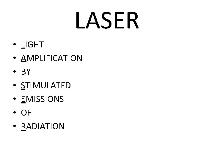 LASER • • LIGHT AMPLIFICATION BY STIMULATED EMISSIONS OF RADIATION 