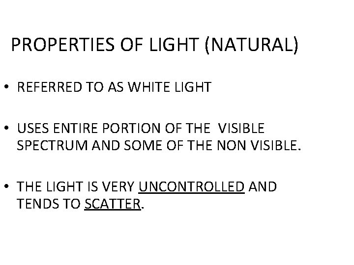 PROPERTIES OF LIGHT (NATURAL) • REFERRED TO AS WHITE LIGHT • USES ENTIRE PORTION